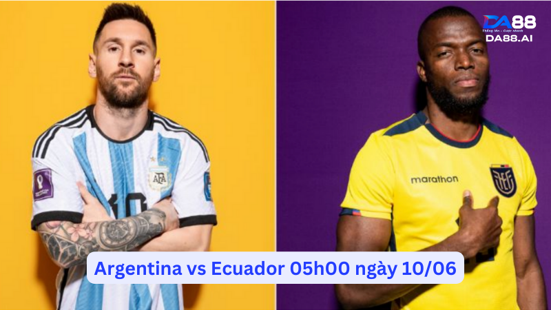 Không dễ chiến thắng: Argentina vs Ecuador 05h00 ngày 10/06 2 Argentina đấu với Ecuador trên sân nhà trước thềm Copa America
