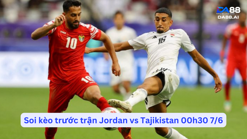 Nhận định trước trận Jordan vs Tajikistan